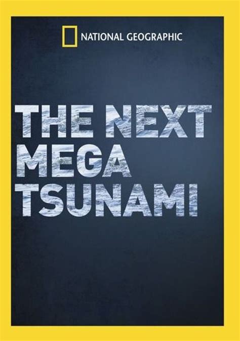National Geographic: The Next Mega Tsunami .